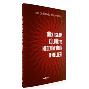 Türk İslam Kültür ve Medeniyetinin Temelleri