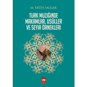 Türk Müziğinde Makamlar, Usuller ve Seyir Örnekleri