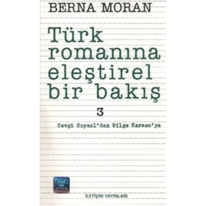 Türk Romanına Eleştirel Bir Bakış 3: Sevgi Soysaldan Bilge Karasuya