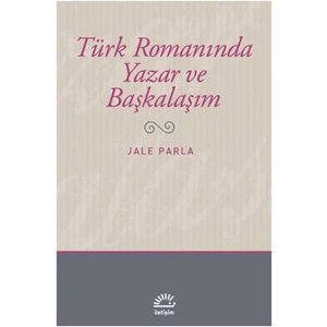 Türk Romanında Yazar ve Başkalaşım