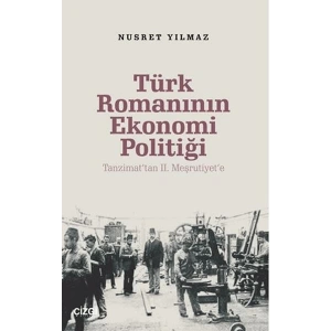 Türk Romanının Ekonomi Politiği - Tanzimat’tan 2. Meşrutiyet’e