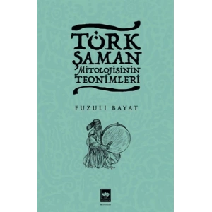 Türk Şaman Mitolojisinin Teonimleri