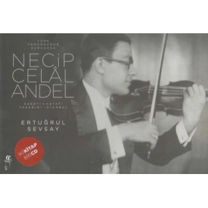 Türk Tangosunun Kurucusu Necip Celal Andel; Sanatı-Hayatı-Yaşadığı İstanbul