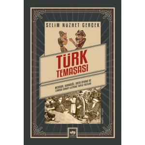 Türk Temaşası - Meddah, Karagöz, Orta Oyunu ve Temaşa Sanatı Üzerine Toplu Yazılar
