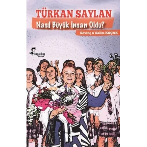 Türkan Saylan Nasıl Büyük İnsan Oldu?