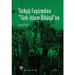 Türkçü Faşizmden Türk-İslam Ülküsüne