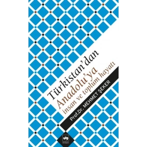 Türkistandan Anadoluya İnsan ve Toplum Hayatı