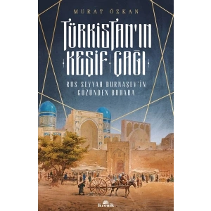 Türkistan’ın Keşif Çağı - Rus Seyyah Burnaşev’in Gözünden Buhara