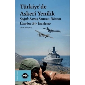 Türkiyede Askeri Yenilik - Soğuk Savaş Sonrası Dönem Üzerine Bir İnceleme