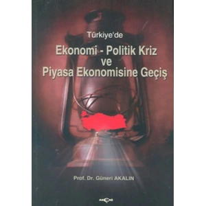 Türkiyede Ekonomi-Politik Kriz ve Piyasa Ekonomisine Giriş