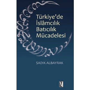 Türkiyede İslamcılık Batıcılık Mücadelesi