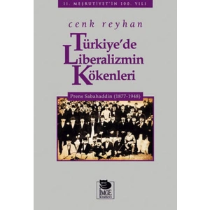 Türkiyede Liberalizmin Kökenleri  Prens Sabahaddin (1877-1948)
