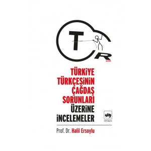Türkiye Türkçesinin Çağdaş Sorunları Üzerine İncelemeler