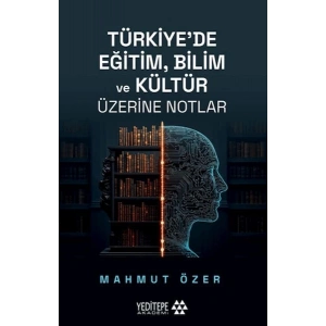 Türkiye’de Eğitim Bilim ve Kültür Üzerine Notlar