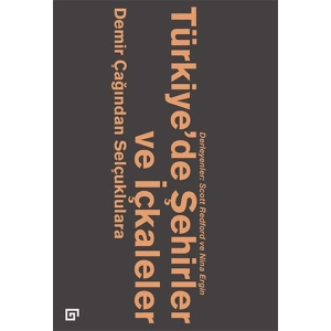 Türkiye’de Şehirler ve İçkaleler: Demir Çağından Selçuklulara