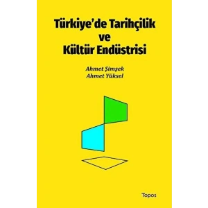 Türkiye’de Tarihçilik ve Kültür Endüstrisi