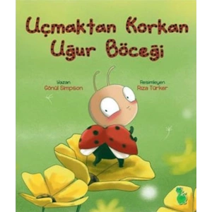 Uçmaktan Korkan Uğur Böceği