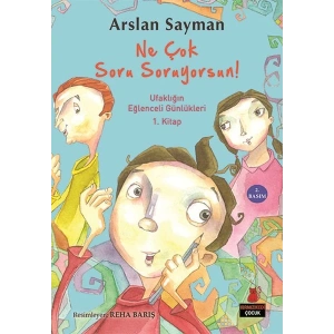 Ufaklığın Eğlenceli Günlükleri 1. Kitap - Ne Çok Soru Soruyorsun
