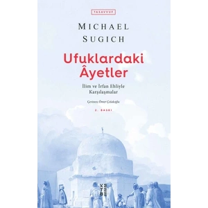 Ufuklardaki Ayetler - İlim ve İrfan Ehliyle Karşılaşmalar