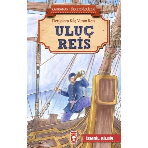 Uluç Reis - Kahraman Türk Denizcileri