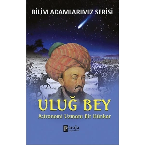 Uluğ Bey  Astronomi Uzmanı Bir Hünkar