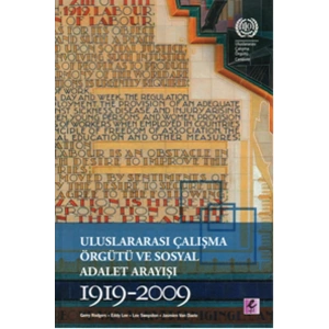 Uluslararası Çalışma Örgütü ve Sosyal Adalet Arayışı 1919-2009