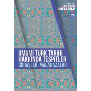 Umumi Türk Tarihi Hakkında Tespitler, Görüşler, Mülahazalar