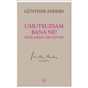 Umutsuzsam Bana Ne! Değilmişim Gibi Devam!