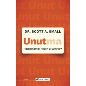 Unutma - Hatırlamamak Neden Bir Lütuftur?