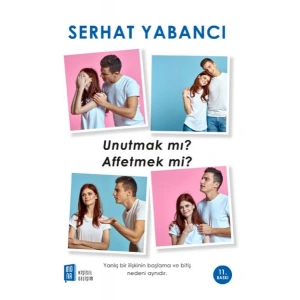 Unutmak mı? Affetmek mi?