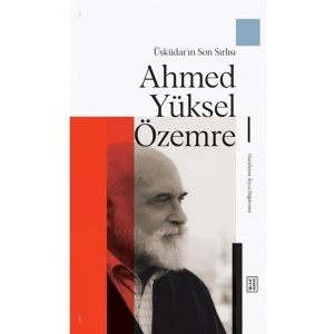 Üsküdarın Son Sırlısı: Ahmed Yüksel Özemre