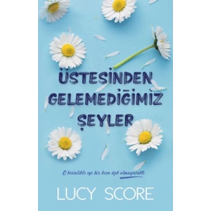 Üstesinden Gelemediğimiz Şeyler