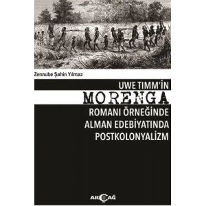 Uwe Tımmin Morenga Romanı Örneğinde Alman Edebiyatında Postkolonyalizm