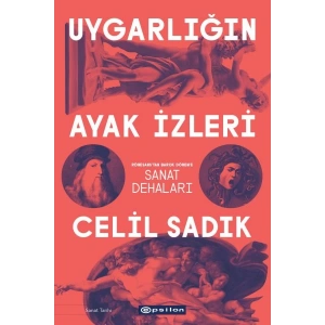Uygarlığın Ayak İzleri - Rönesanstan Barok Döneme Sanat Dehaları
