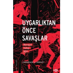 Uygarlıktan Önce Savaşlar  –Barışçıl Vahşi Miti–