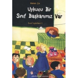 Uykucu Bir Sınıf Başkanımız Var - Sınıf Öyküleri 1