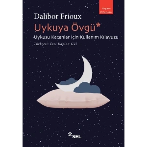 Uykuya Övgü: Uykusu Kaçanlar İçin Kullanım Kılavuzu