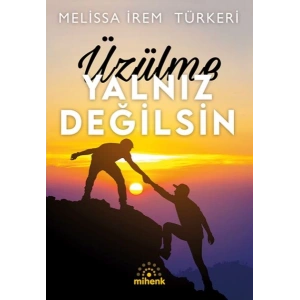 Üzülme Yalnız Değilsin