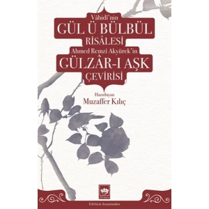 Vâhidînin Gül ü Bülbül Risâlesi ve Ahmed Remzî Akyürekin Gülzâr-ı Aşk Çevirisi
