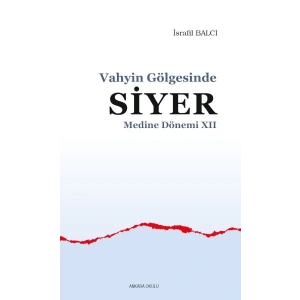 Vahyin Gölgesinde Siyer Medine Dönemi XII