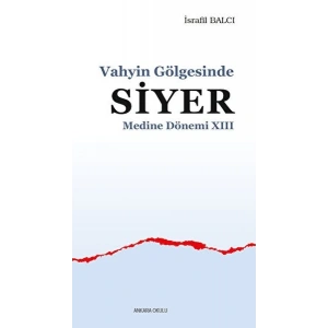 Vahyin Gölgesinde Siyer Medine Dönemi XIII