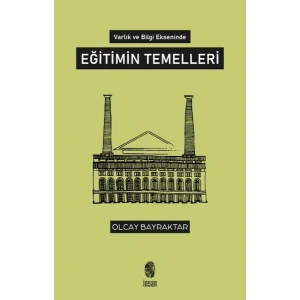 Varlık ve Bilgi Ekseninde Eğitimin Temelleri