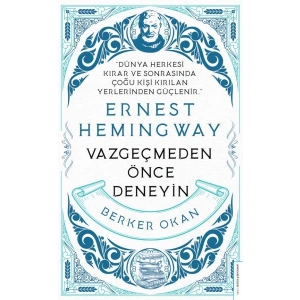 Vazgeçmeden Önce Deneyin-Ernest Hemingway