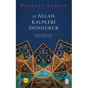 Ve Allah Kalpleri Döndürür