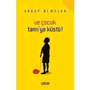 Ve Çocuk Tanrıya Küstü