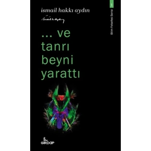 ..ve tanrı beyni yarattı - Bilim Felsefesi Serisi 1