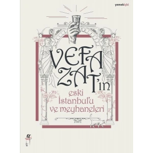 Vefa Zat’ın Eski İstanbul’u ve Meyhaneleri