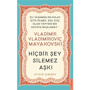 Vladimir Vladimiroviç Mayakovski - Hiçbir Şey Silemez Aşkı