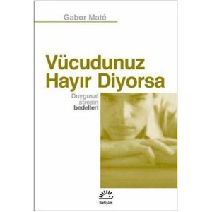 Vücudunuz Hayır Diyorsa  Duygusal Stresin Bedelleri