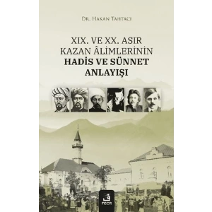 XIX. ve XX. Asır Kazan Alimlerinin Hadis ve Sünnet Anlayışı